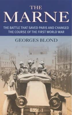 The Marne: The Battle That Saved Paris and Changed the Course of the First World War