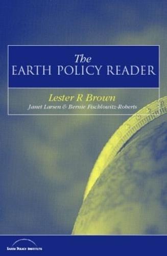 The Earth Policy Reader: Today's Decisions, Tomorrow's World