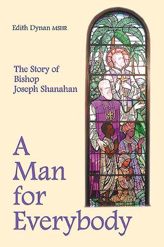 A Man for Everybody: The Story of Bishop Joseph Shanahan