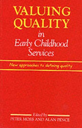 Valuing Quality in Early Childhood Services: New Approaches to Defining Quality