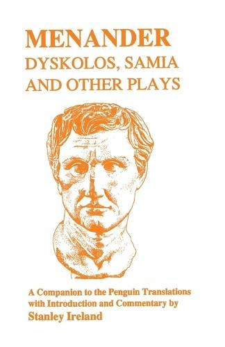 Menander: Dyskolos, Samia and Other Plays - Companion