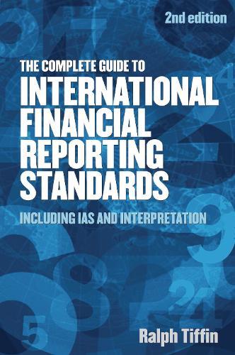 The Complete Guide to International Financial Reporting Standards: Including IAS and Interpretation