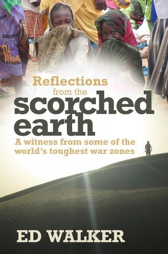 Reflections from the Scorched Earth: A witness from some of the world's toughest war zones