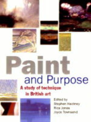 Paint and Purpose: A Study of Technique Over Four Centuries of British Art