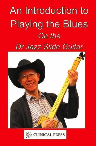 An Introduction to Playing the Blues: On the Dr Jazz Slide Guitar
