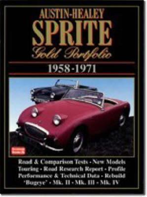 Austin Healey Sprite Gold Portfolio, 1958-71: A Collection of Articles Covering All Models from the Bug-eye to the Mk IV. Road and Comparison Tests, New Model Introductions and Road Research Report