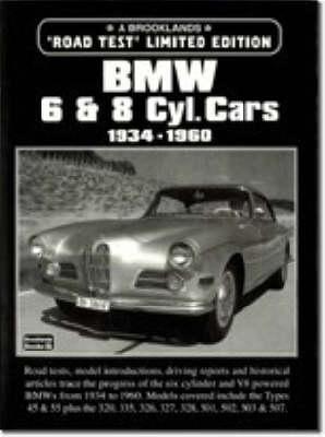 BMW 6 and 8 Cylinder Cars, 1934-60: Covers Road Tests - Model Introductions, Data Figures, Design and Driving Impressions