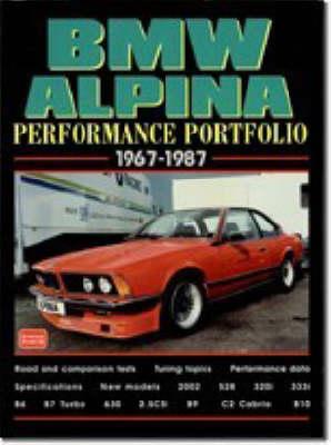 BMW Alpina Performance Portfolio 1967-87: Contemporary Road Tests, Model Introductions and Driving Impressions