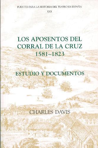 Los aposentos del Corral de la Cruz: 1581-1823: Estudio y documentos