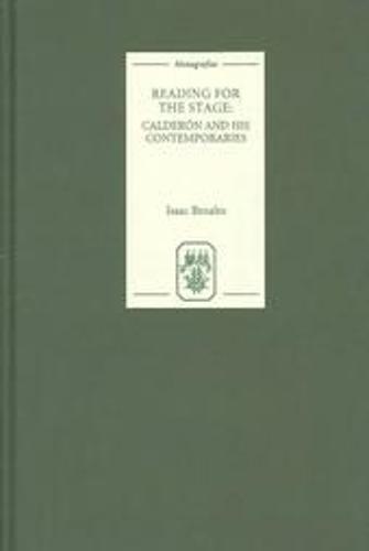 Reading for the Stage: Calderón and his Contemporaries