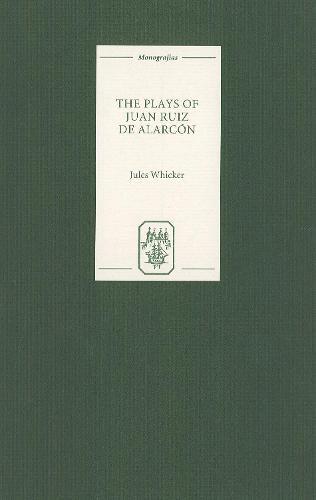 The Plays of Juan Ruiz de Alarcón