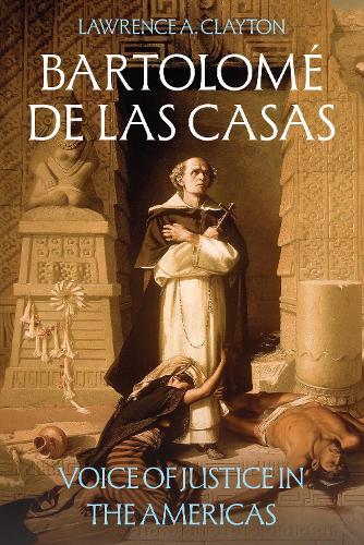 Bartolomé de las Casas: Voice of Justice in the Americas
