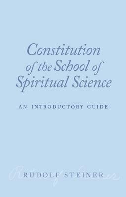 Constitution of the School of Spiritual Science: An Introductory Guide