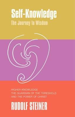 Self-Knowledge: The Journey to Wisdom. Higher Knowledge, the Guardian of the Threshold and the Power of Christ