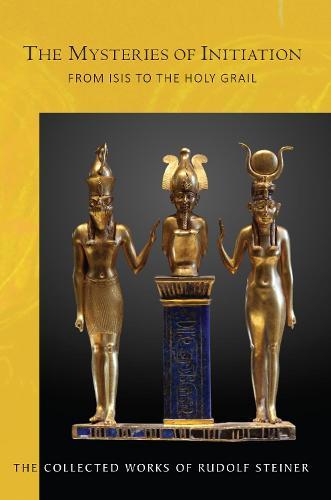 The Mysteries of Initiation: From Isis to the Holy Grail