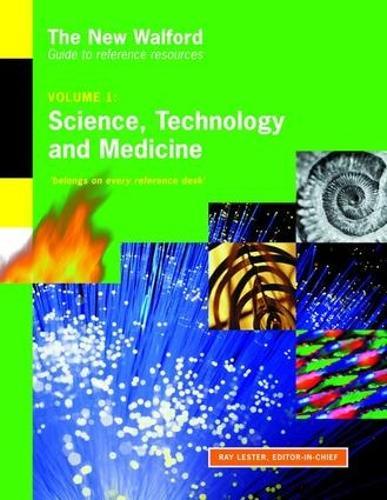The New Walford Guide to Reference Resources: Volume 1: Science. Technology and Medicine