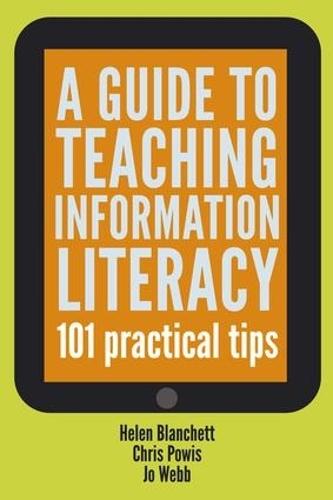 A Guide to Teaching Information Literacy: 101 Tips