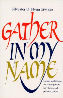 Gather in My Name