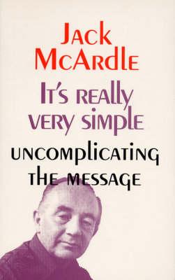 It's Really Very Simple: Uncomplicating the Message