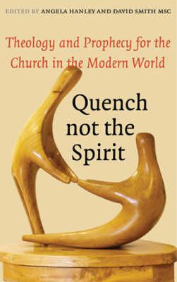 Quench Not the Spirit: Theology and Prophecy for the Church in the Modern World