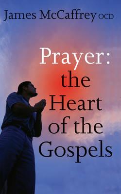 Prayer: The Heart of the Gospels