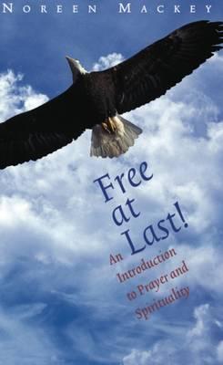 Free At Last!: An Introduction to Prayer and the Spiritual Life