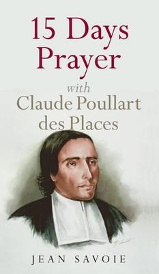 15  Days of Prayer with Claude Poullart Des Places: Founder of the Congregation of The Holy Spirit (C.S.Sp)