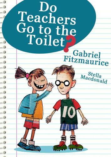 Do Teachers Go To The Toilet?: An dTéann Muinteoirí Go Tí An Asail?