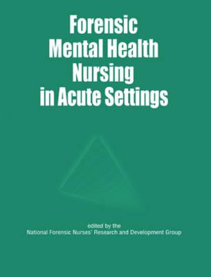 Forensic Mental Health Nursing in Acute Settings: Forensic Aspects of Acute Care