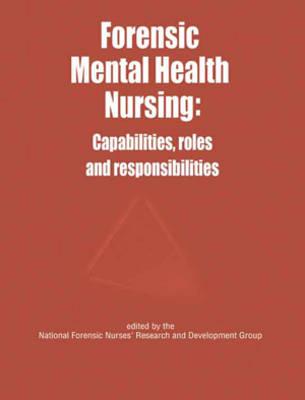 Forensic Mental Health Nursing: Capabilities, Roles and Responsibilities