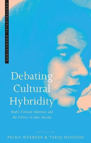 Debating Cultural Hybridity: Multi-Cultural Identities and the Politics of Anti-Racism