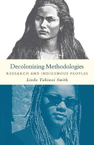 Decolonizing Methodologies: Research and Indigenous Peoples