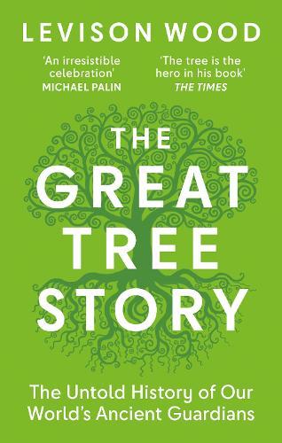 The Great Tree Story: The Untold History of Our World's Ancient Guardians