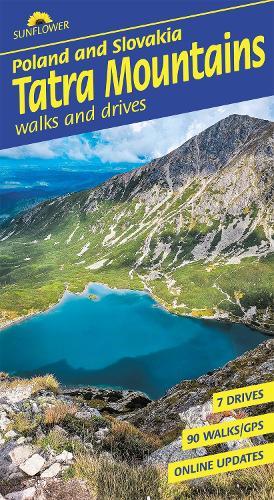Tatra Mountains of Poland and Slovakia Sunflower Walking Guide: 90 long and short walks with detailed maps and GPS; 7 car tours with pull-out map