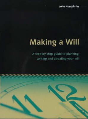 Making a Will: A Step-by-step Guide to Planning, Writing and Updating Your Will