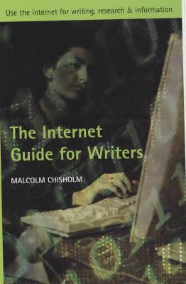 The Internet Guide for Writers: Use the Internet for Writing, Research and Information