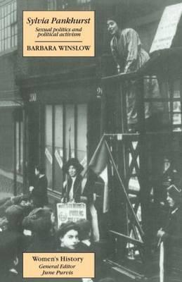 Sylvia Pankhurst: Sexual Politics And Political Activism