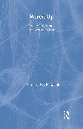 Wired Up: Young People And The Electronic Media