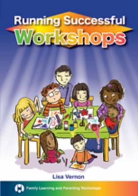Running Successful Workshops: Family Learning and Parenting Workshops
