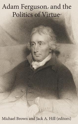 Adam Ferguson and the Politics of Virtue