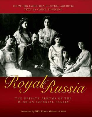 Royal Russia: The Private Albums of the Russian Imperial Family