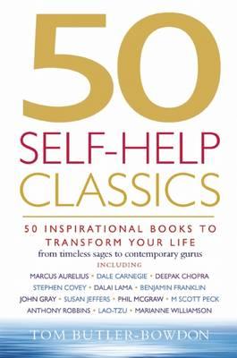 50 Self-help Classics: 50 Inspirational Books to Transform Your Life from Timeless Sages to Contemporary Gurus