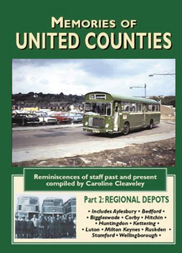 Memories of United Counties - Regional Depots: Reminiscences of Staff Past and Present