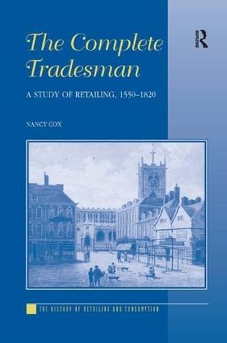 The Complete Tradesman: A Study of Retailing, 1550–1820