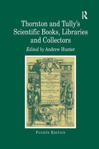 Thornton and Tully's Scientific Books, Libraries and Collectors: A Study of Bibliography and the Book Trade in Relation to the History of Science