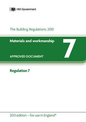 Approved Document Regulation 7: Materials and Workmanship (for Use in England)