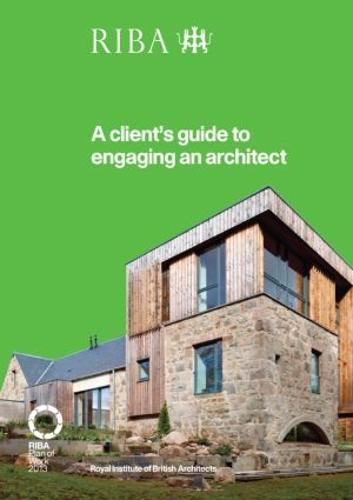 A Client's Guide to Engaging an Architect: Guidance on Hiring an Architect for Your Project