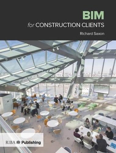 BIM for Construction Clients: Driving strategic value through digital information management