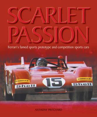 Scarlet Passion: Ferrari's Famed Sports Prototypes and Competition Sports Cars 1963-73