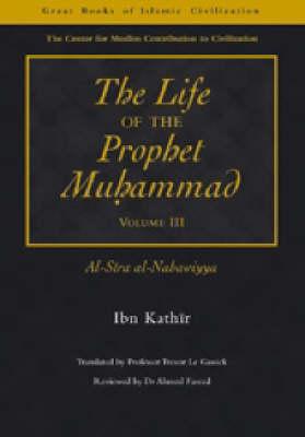 The Life of the Prophet Muhammad: Al-Siraay al-Nabawiyya